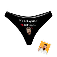 Women's Custom Face Funny Thong Sexy Panties It's Not Gonna Lick Itself Naughty Gift for Her